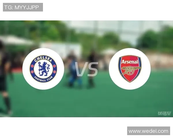 切尔西与阿森纳对决时间安排及赛事前瞻分析